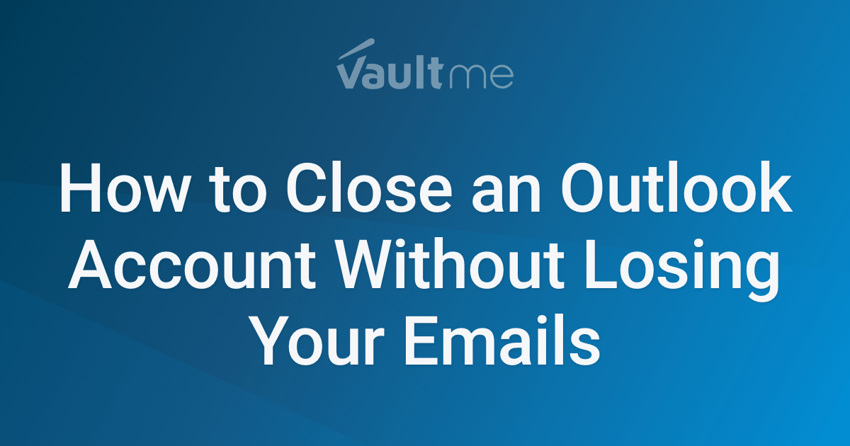 How to Close an Outlook Account Without Losing Your Emails